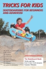 Tricks for Kids: Skateboarding for Beginners and Advanced By Amien Patrick Daouiji (Contribution by), Guenter Mokulys Cover Image