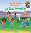 The Good Samaritan (Rhyming Parables For Cool Kids) Book 2 - Plant Positive Seeds and Be the Difference!: Rhyming Parables For Cool Kids Cover Image