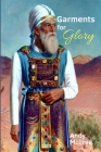 Garments for Glory: Types and Shadows of Israel's High Priest By Andy McIlree Cover Image