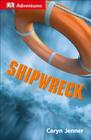 DK Adventures: Shipwreck: Surviving the Storm By Caryn Jenner Cover Image