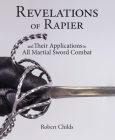 Revelations of Rapier: And Their Applications to All Martial Sword Combat By Robert Childs Cover Image