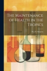 The Maintenance of Health in the Tropics Cover Image