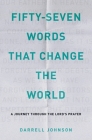Fifty-Seven Words That Change The World By Darrell W. Johnson Cover Image