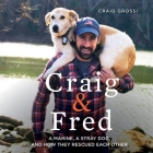 Craig & Fred: A Marine, a Stray Dog, and How They Rescued Each Other By Craig Grossi (Read by) Cover Image