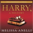 Harry, a History: The True Story of a Boy Wizard, His Fans, and Life Inside the Harry Potter Phenomenon Cover Image