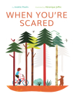 When You're Scared By Andrée Poulin, Joffre Véronique (Illustrator) Cover Image