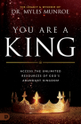 You Are a King: Access the Unlimited Resources of God's Abundant Kingdom By Myles Munroe Cover Image