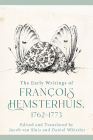 The Early Writings of Francois Hemsterhuis, 1762-1773 By Francois Hemsterhuis, Jacob Van Sluis (Editor), Jacob Van Sluis (Translator) Cover Image