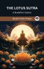 The Lotus Sutra: A Buddhist Classic (From Bodhi Path Press) By Bodhi Path Press Cover Image