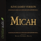 Holy Bible in Audio - King James Version: Micah By David Cochran Heath, David Cochran Heath (Read by) Cover Image