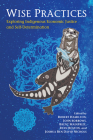 Wise Practices: Exploring Indigenous Economic Justice and Self-Determination By Robert Hamilton (Editor), John Borrows (Editor), Brent Mainprize (Editor) Cover Image
