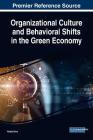 Organizational Culture and Behavioral Shifts in the Green Economy By Violeta Sima (Editor) Cover Image
