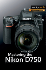 Mastering the Nikon D750 By Darrell Young Cover Image