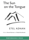 The Sun on the Tongue (Performance Ideas) By Etel Adnan, Bonnie Marranca (Editor), Klaudia Rucshkowski (Editor) Cover Image