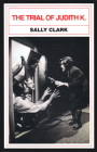The Trial of Judith K. By Sally Clark Cover Image