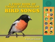 A First Book of Unique Australian Bird Songs: A beautifully illustrated sound guide (sound books) By Fred Van Gessel Cover Image