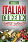 Italian Cookbook: Traditional Italian Recipes Made Easy By Grizzly Publishing Cover Image