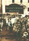 Maine's Jewish Heritage (Images of America) By Abraham J. Peck, Jean M. Peck Cover Image