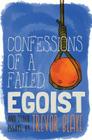 Confessions of a Failed Egoist: and Other Essays By Trevor Blake Cover Image