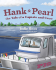 Hank and Pearl, the Tale of a Captain and Crew By Jodie Knox Cover Image