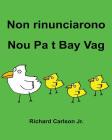 Non rinunciarono Nou Pa t Bay Vag: Libro illustrato per bambini Italiano-Creolo Haitian (Edizione bilingue) Cover Image
