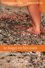 to linger on hot coals: collected poetic works from grieving women writers By Stephanie Paige Cole, Catherine Bayly, Joanne Cacciatore (Foreword by) Cover Image