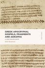 Greek Apocryphal Gospels, Fragments, and Agrapha: A New Translation (Includes the Protoevangelium of James, the Gospel of Thomas, the Gospel of Peter (Lexham Classics) By Rick Brannan Cover Image