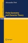 Finite Geometry and Character Theory (Lecture Notes in Mathematics #1601) By Alexander Pott Cover Image