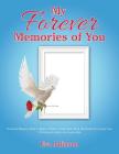 My Forever Memories of You: Personal Memory Book to Help a Child or Youth Deal With the Death of a Loved One- With Ideas for Adults who Long to He By Eva Juliuson Cover Image