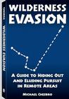 Wilderness Evasion: A Guide to Hiding Out and Eluding Pursuit in Remote Areas Cover Image