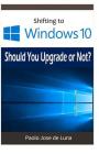 Shifting to Windows 10: Should You Upgrade or Not? By Paolo Jose De Luna Cover Image