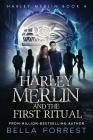Harley Merlin 4: Harley Merlin and the First Ritual By Bella Forrest Cover Image