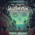 The Legend of Skeleton Man By Joseph Bruchac, Delanna Studi (Read by) Cover Image