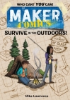 Maker Comics: Survive in the Outdoors! By Mike Lawrence Cover Image