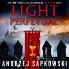 Light Perpetual By Andrzej Sapkowski, Peter Kenny (Read by), David French (Translator) Cover Image