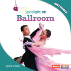 Spotlight on Ballroom By Hannah Gramson Cover Image
