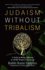 Judaism Without Tribalism: A Guide to Being a Blessing to All the Peoples of the Earth By Rami Shapiro, Douglas Rushkoff (Foreword by) Cover Image