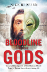 Bloodline of the Gods: Unravel the Mystery of the Human Blood Type to Reveal the Aliens Among Us By Nick Redfern Cover Image