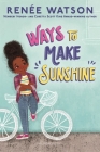 Ways to Make Sunshine By Renée Watson, Nina Mata (Illustrator) Cover Image