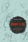 Drawn to See: Drawing as an Ethnographic Method By Andrew Causey Cover Image