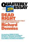 Dead Right: How neoliberalism are itself and what comes next: Quarterly Essay 70 By Richard Denniss Cover Image