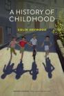 A History of Childhood By Colin Heywood Cover Image
