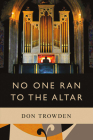 No One Ran to the Altar (Normal Family Trilogy #2) By Don Trowden Cover Image