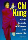 Chi Kung: Taoist Secrets of Fitness and Longevity Cover Image