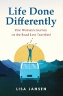 Life Done Differently: One Woman's Journey on the Road Less Travelled Cover Image