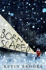Born Scared By Kevin Brooks Cover Image