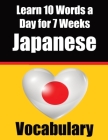 Japanese Vocabulary Builder: Learn 10 Japanese Words a Day for 7 Weeks: A Comprehensive Guide for Children and Beginners to Learn Japanese Learn Ja Cover Image