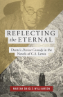 Reflecting the Eternal: Dante's Divine Comedy in the Novels of C.S. Lewis By Marsha Daigle-Williamson Cover Image