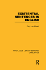 Existential Sentences in English (Rle Linguistics D: English Linguistics) (Routledge Library Editions: Linguistics) By Gary L. Milsark Cover Image