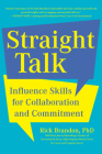 Straight Talk: Influence Skills for Collaboration and Commitment Cover Image